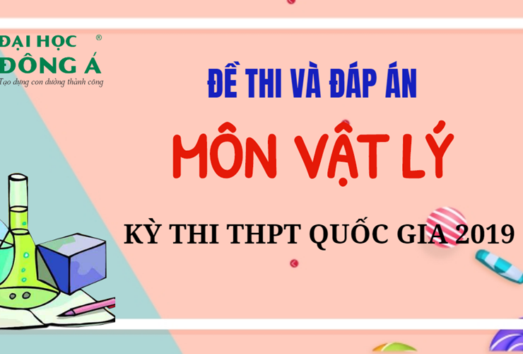 [Mới nhất] Đề thi và đáp án chính thức kỳ thi THPT Quốc gia 2019 - Môn Vật lý